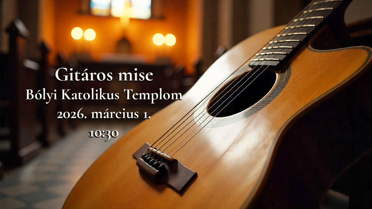 Nagyböjt II. vasárnap - Ünnepi gitáros szentmise Bóly